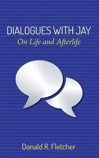 Dialogues with Jay - Fletcher Donald R.