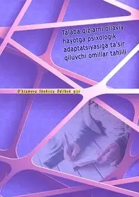 Talaba qizlarni oilaviy hayotga psixologik adaptatsiyasiga ta'sir qiluvchi omillar tahlili - O'ktamova Shohista Odilbek qizi