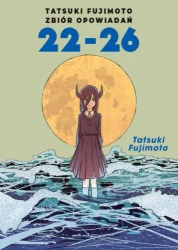 Tatsuki Fujimoto. Zbiór opowiadań 22-26 - Tatsuki Fujimoto