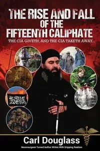 The Rise and Fall of the Fifteenth Caliphate - Douglass Carl