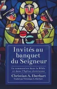 Invités au banquet du Seigneur - Christian Eberhart  A.