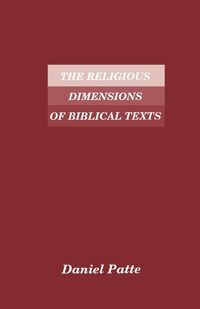 The Religious Dimensions of Biblical Texts - Daniel Patte