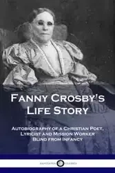 Fanny Crosby's Life Story - Fanny Crosby