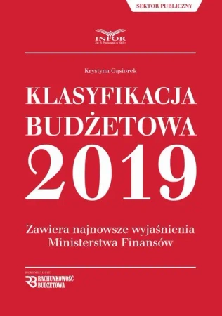 eBook Klasyfikacja budżetowa 2019.Zawiera najnowsze wyjaśnienia Ministerstwa Finansów - Krystyna Gąsiorek