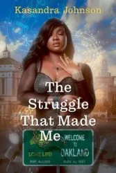 The Struggle That Made Me - Johnson Kasandra