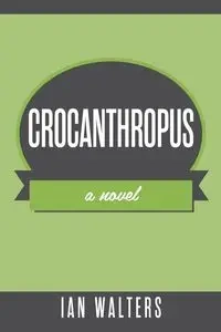 Crocanthropus - Ian Walters