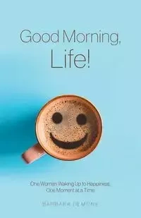 Good Morning, Life! - Barbara Demone