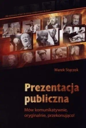 Prezentacja publiczna. Mów komunikatywnie... - Marek Stączek