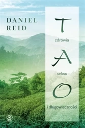 Tao zdrowia, seksu i długowieczności - Daniel Reid, Tomasz Sikora