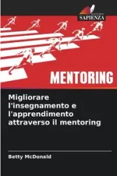 Migliorare l'insegnamento e l'apprendimento attraverso il mentoring - Betty McDonald