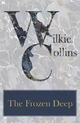 The Frozen Deep - Collins Wilkie