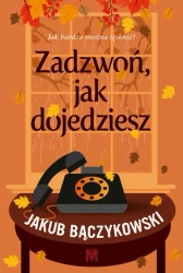 eBook Zadzwoń, jak dojedziesz - Jakub Bączykowski epub mobi