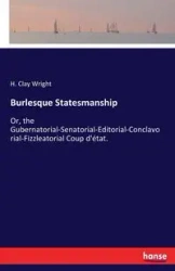Burlesque Statesmanship - Clay Wright H.
