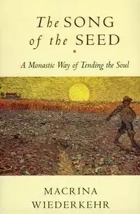 The Song of the Seed - Wiederkehr Macrina