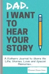 Dad, I Want To Hear Your Story - Publishing Group The Life Graduate
