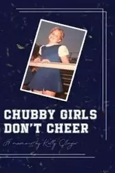 Chubby Girls Don't Cheer - Kelly Clinger