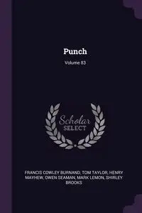 Punch; Volume 83 - Francis Burnand Cowley