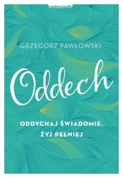eBook Oddech. Oddychaj świadomie, żyj pełniej - Grzegorz Pawłowski epub mobi