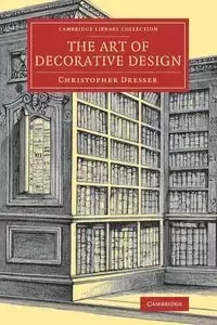 The Art of Decorative Design - Christopher Dresser