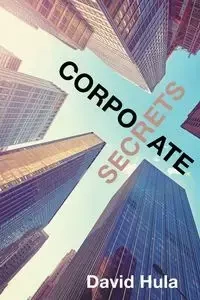 Corporate Secrets - David Hula