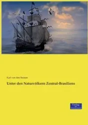 Unter den Naturvölkern Zentral-Brasiliens - Karl von Steinen den