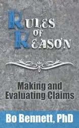 Rules of Reason - Bennett Bo PhD