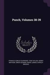 Punch, Volumes 38-39 - Francis Burnand Cowley