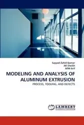 Modeling and Analysis of Aluminum Extrusion - Qamar Sayyad Zahid