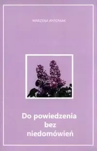 Do powiedzenia bez niedomówień - Marzena Antoniak