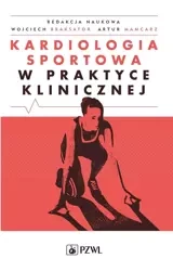 Kardiologia sportowa w praktyce klinicznej - Artur Mamcarz, Wojciech Braksator