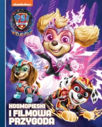 Kosmopieski i filmowa przygoda. Psi Patrol. Wielki film - opracowanie zbiorowe