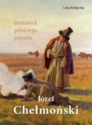 Józef Chełmoński. Romantyk polskiego pejzażu - Luba Ristujczina