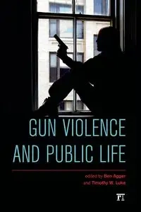 Gun Violence and Public Life - Ben Agger