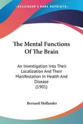 The Mental Functions Of The Brain - Bernard Hollander