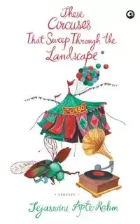 These Circuses That Sweep Through The Landscape Stories - Apte-Rahm Tejaswini
