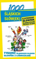 1000 śląskich słów(ek). Ilustrowany słownik - praca zbiorowa