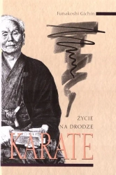 Życie na drodze. Karate - Funakoshi Gichin