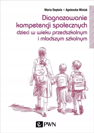Diagnozowanie kompetencji społecznych - Maria Deptuła, Agnieszka Misiuk