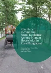 Remittance Income and Social Resilience among Migrant Households in Rural Bangladesh - Mohammad Sikder Jalal Uddin