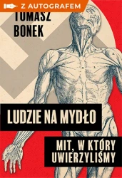 Ludzie na mydło: Mit, w który uwierzyliśmy autogra - Tomasz Bonek