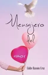 Mensajero del Amor - Cruz Eddie Ramon
