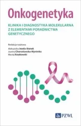Onkogenetyka. Klinika i diagnostyka molekularna... - praca zbiorowa