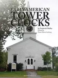 Early American Tower Clocks - Shelley Frederick Morris
