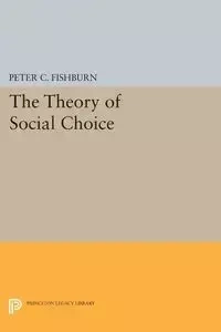 The Theory of Social Choice - Peter C. Fishburn