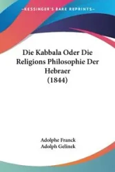Die Kabbala Oder Die Religions Philosophie Der Hebraer (1844) - Franck Adolphe