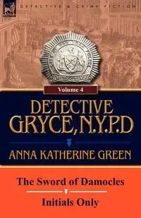 Detective Gryce, N. Y. P. D. - Anna Katharine Green