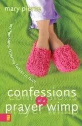 Confessions of a Prayer Wimp - Mary Pierce