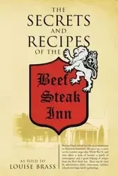 The Secrets and Recipes of the Beef Steak Inn - Pauline Fraser Bianucci