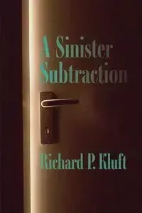A Sinister Subtraction - Richard Kluft P