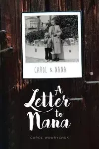 A Letter to Nana - Carol Wawrychuk